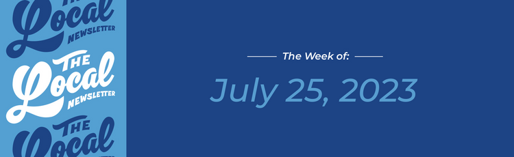July 25, 2023 | Let's talk about Downtown drive-thrus • Local Food Week tips • Earn FREE Local merch!